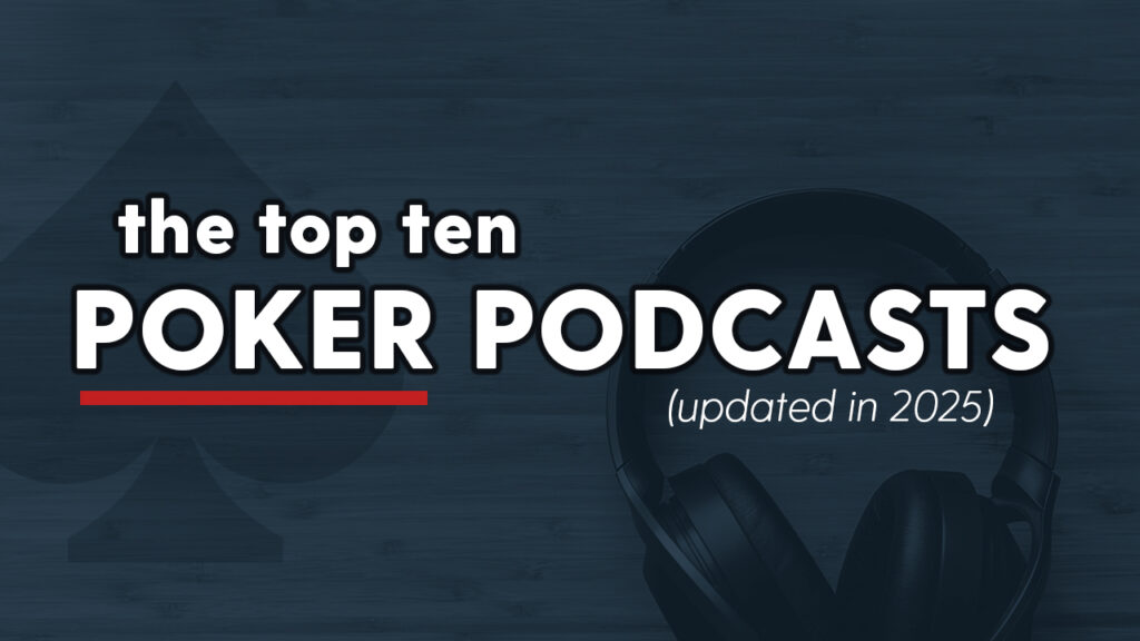 The Best Poker Podcasts 2025